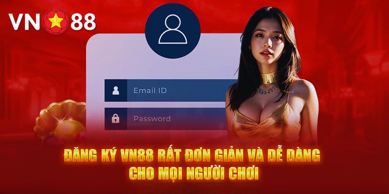 Đăng Ký VN88 Nhận Ưu Đãi Độc Quyền Dành Cho Người Mới