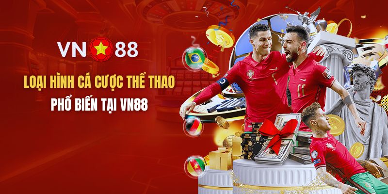 Thể thao VN88 hấp dẫn với nhiều hình thức cá cược trực tuyến hấp dẫn